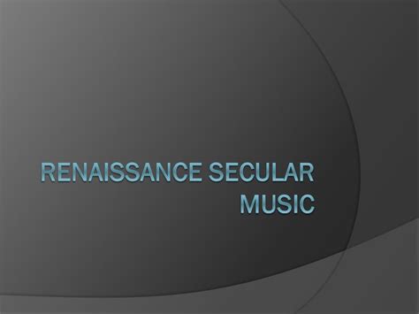 Select All the Elements Common in Renaissance Secular Music: A Detailed Analysis